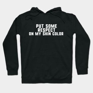 Put some respect on my skin color Hoodie